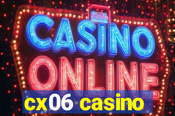 cx06 casino